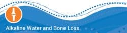 Alkaline Water & Bone Loss Prevention
